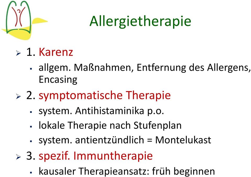 symptomatische Therapie system. Antihistaminika p.o. lokale Therapie nach Stufenplan system.