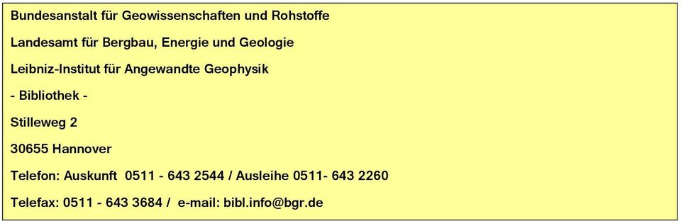 Geophysik - Bibliothek - Stilleweg 2 30655 Hannover Telefon: Auskunft