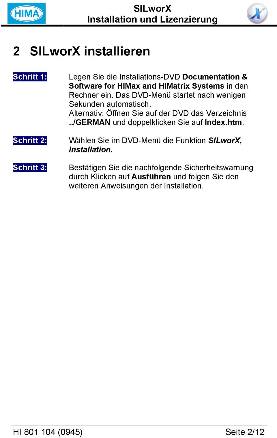 ./GERMAN und doppelklicken Sie auf Index.htm. Wählen Sie im DVD-Menü die Funktion SILworX, Installation.