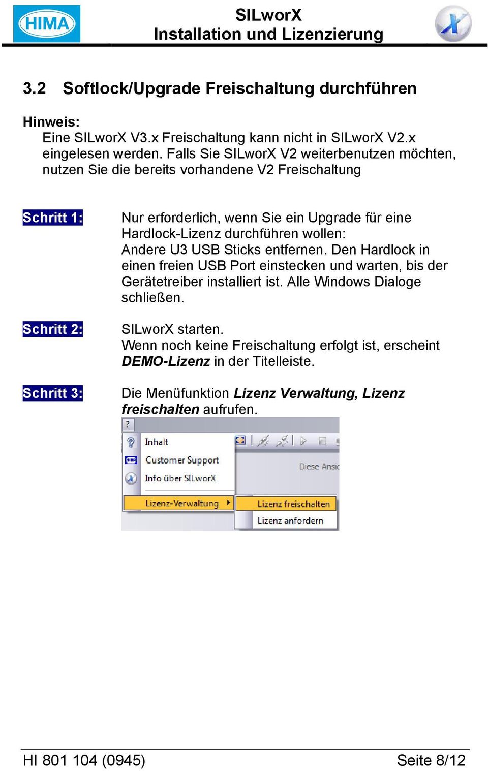 eine Hardlock-Lizenz durchführen wollen: Andere U3 USB Sticks entfernen. Den Hardlock in einen freien USB Port einstecken und warten, bis der Gerätetreiber installiert ist.