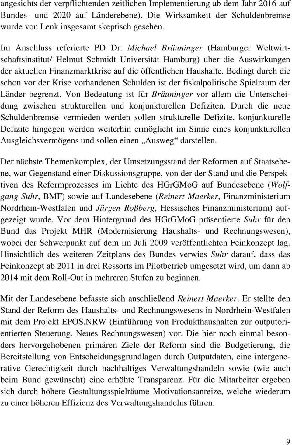 Michael Bräuninger (Hamburger Weltwirtschaftsinstitut/ Helmut Schmidt Universität Hamburg) über die Auswirkungen der aktuellen Finanzmarktkrise auf die öffentlichen Haushalte.