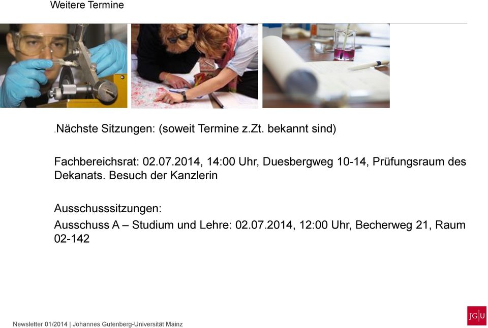 2014, 14:00 Uhr, Duesbergweg 10-14, Prüfungsraum des Dekanats.