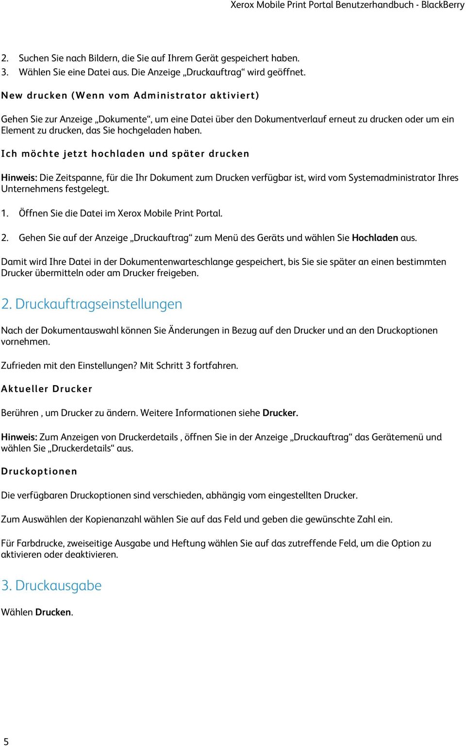 Ich möchte jetzt hochladen und später drucken Hinweis: Die Zeitspanne, für die Ihr Dokument zum Drucken verfügbar ist, wird vom Systemadministrator Ihres Unternehmens festgelegt. 1.