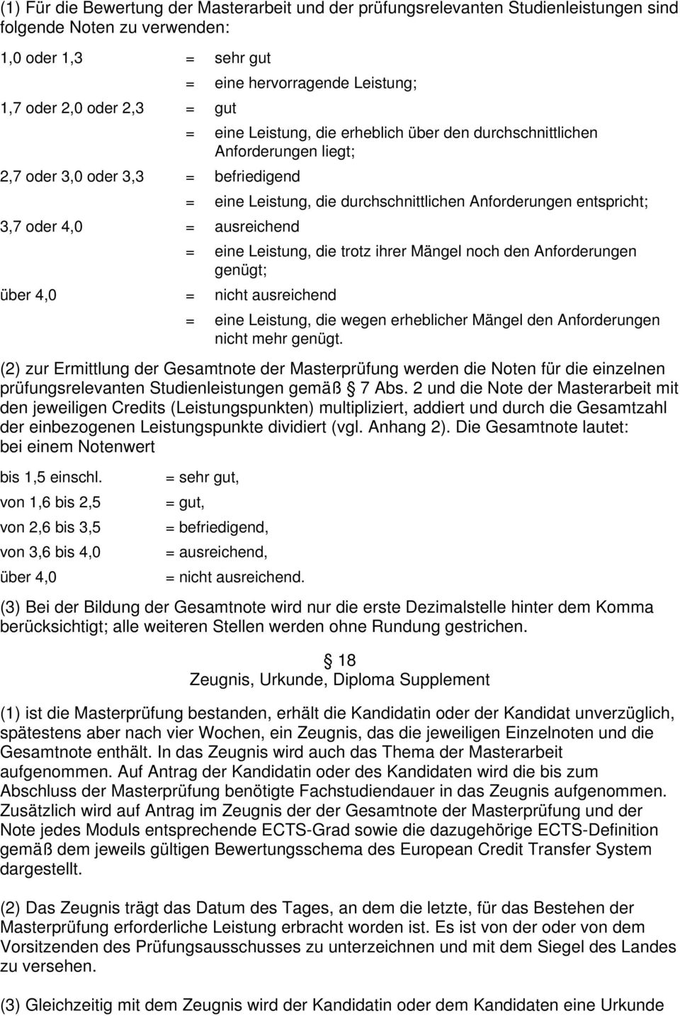 die durchschnittlichen Anforderungen entspricht; = eine Leistung, die trotz ihrer Mängel noch den Anforderungen genügt; = eine Leistung, die wegen erheblicher Mängel den Anforderungen nicht mehr