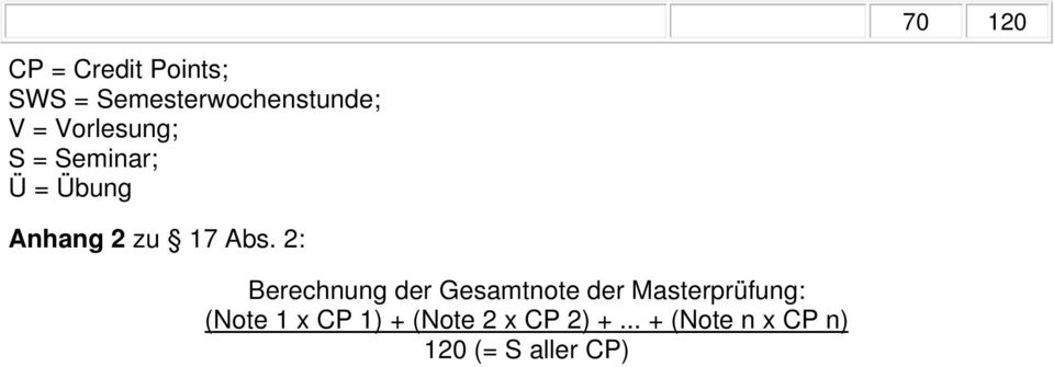 : Berechnung der Gesamtnote der Masterprüfung: (Note 1 x