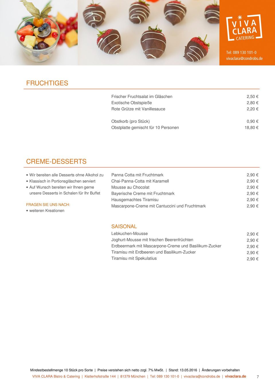 Fruchtmark Chai-Panna-Cotta mit Karamell Mousse au Chocolat Bayerische Creme mit Fruchtmark Hausgemachtes Tiramisu Mascarpone-Creme mit Cantuccini und Fruchtmark SAISONAL Lebkuchen-Mousse