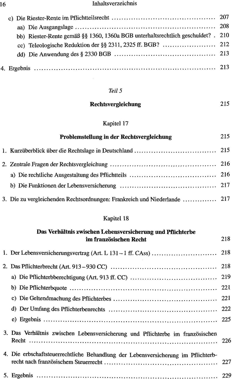 Ergebnis 213 Teil 5 Rechtsvergleichung 215 Kapitel 17 Problemstellung in der Rechtsvergleichung 215 1. Kurzüberblick über die Rechtslage in Deutschland 215 2.