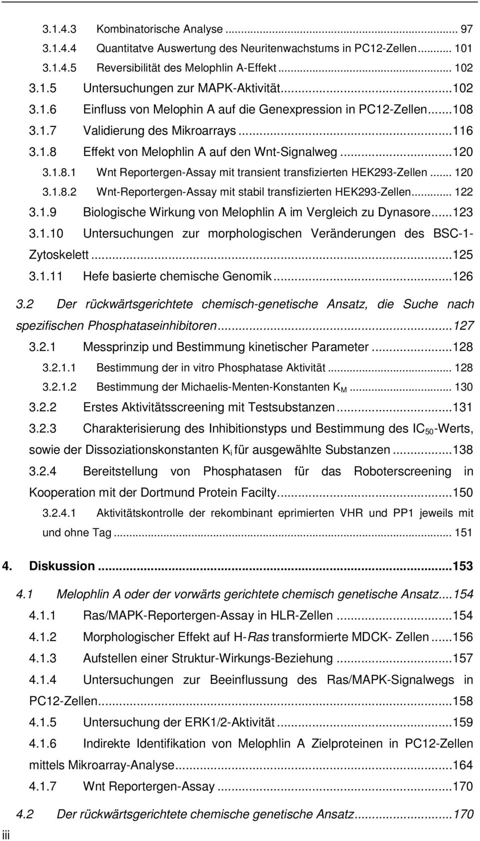 .. 120 3.1.8.2 Wnt-Reportergen-Assay mit stabil transfizierten HEK293-Zellen... 122 3.1.9 Biologische Wirkung von Melophlin A im Vergleich zu Dynasore...123 3.1.10 Untersuchungen zur morphologischen Veränderungen des BSC-1- Zytoskelett.