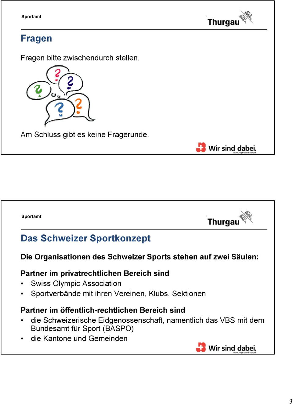 privatrechtlichen Bereich sind Swiss Olympic Association Sportverbände mit ihren Vereinen, Klubs, Sektionen