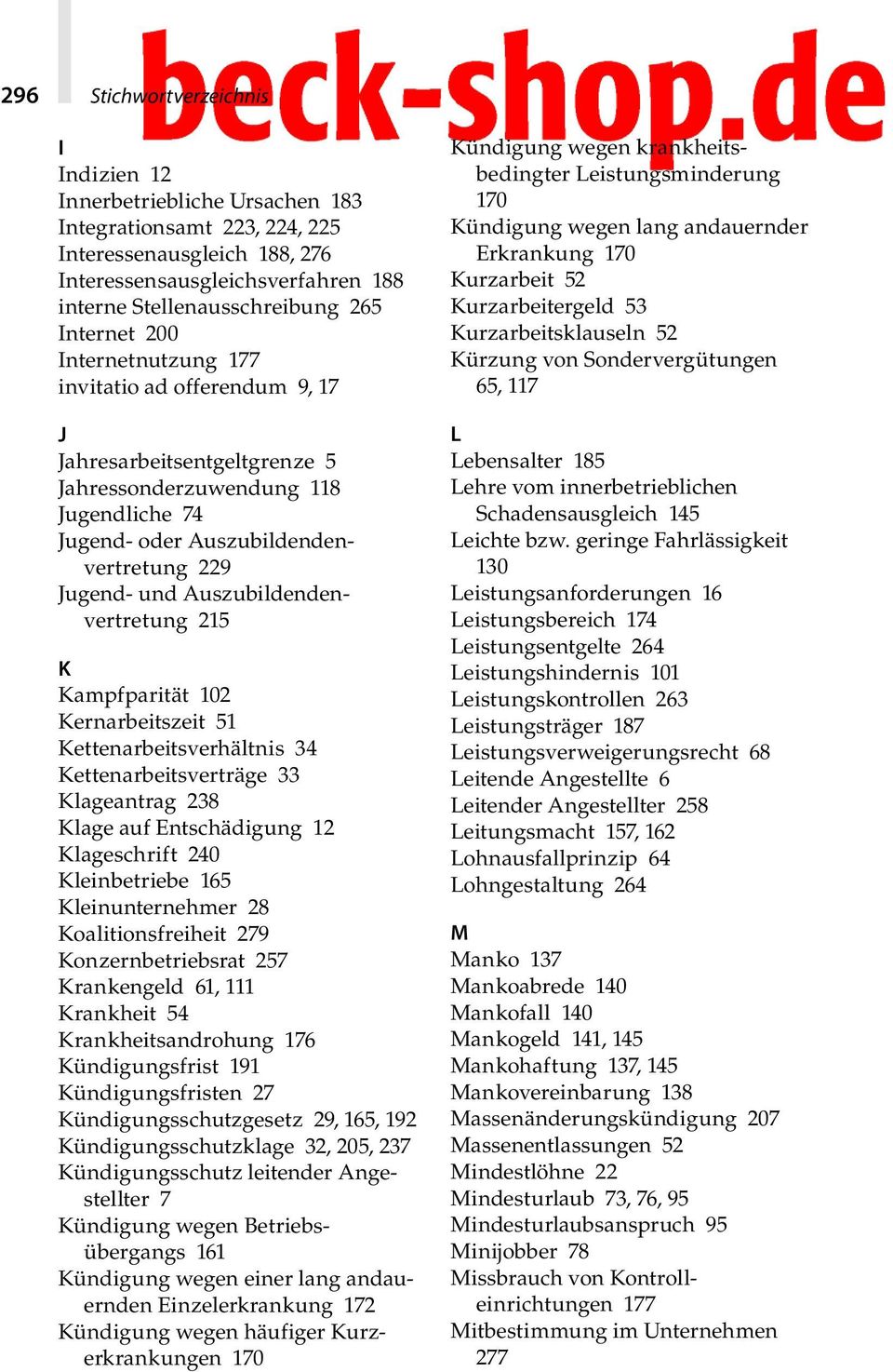 Auszubildendenvertretung 215 K Kampfparität 102 Kernarbeitszeit 51 Kettenarbeitsverhältnis 34 Kettenarbeitsverträge 33 Klageantrag 238 Klage auf Entschädigung 12 Klageschrift 240 Kleinbetriebe 165