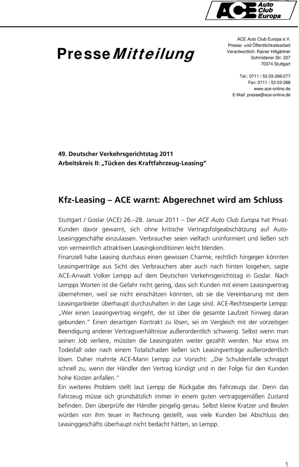 Deutscher Verkehrsgerichtstag 2011 Arbeitskreis II: Tücken des Kraftfahrzeug-Leasing Kfz-Leasing ACE warnt: Abgerechnet wird am Schluss Stuttgart / Goslar (ACE) 26. 28.
