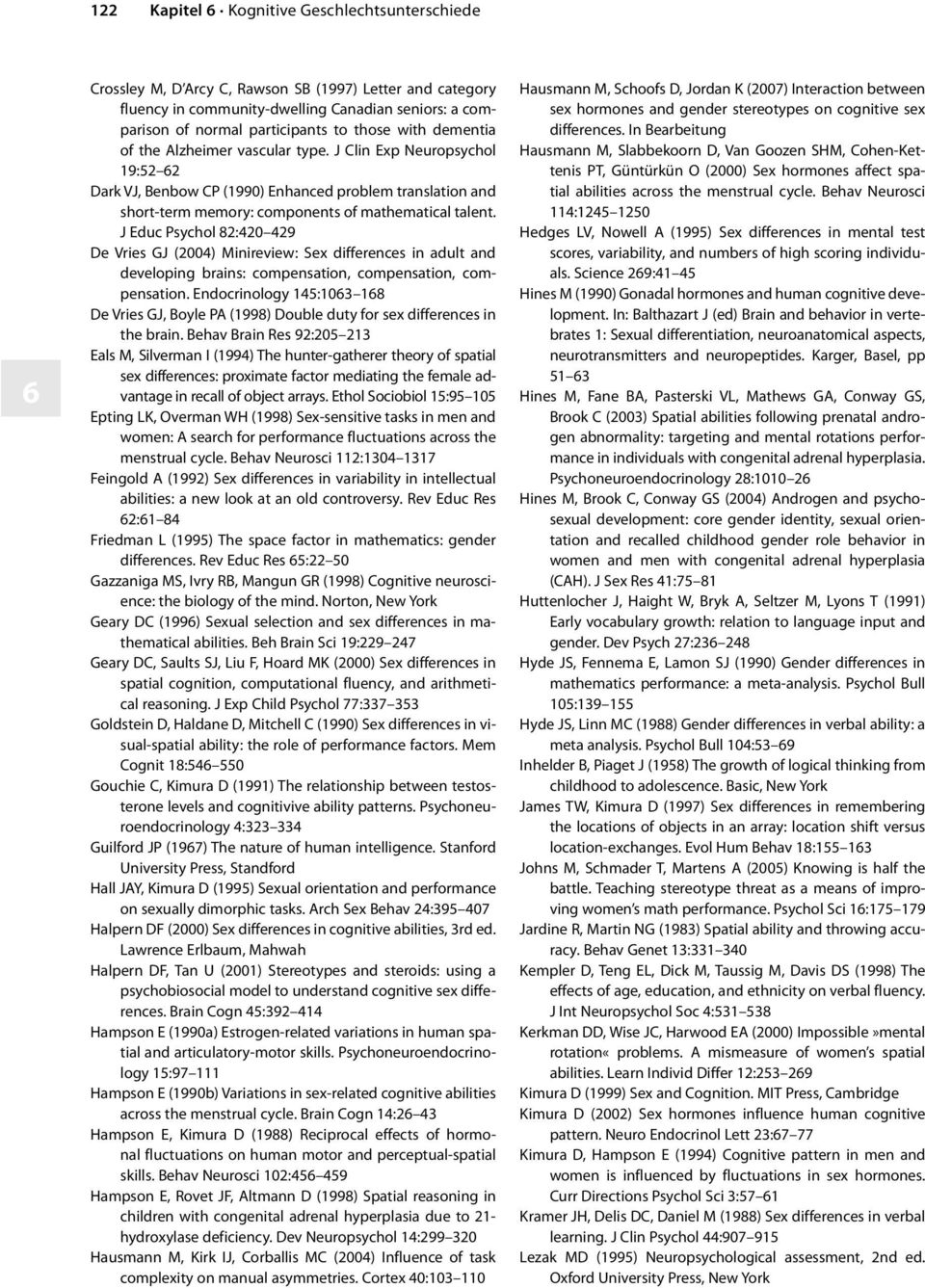 J Educ Psychol 82:420 429 De Vries GJ (2004) Minireview: Sex differences in adult and developing brains: compensation, compensation, compensation.