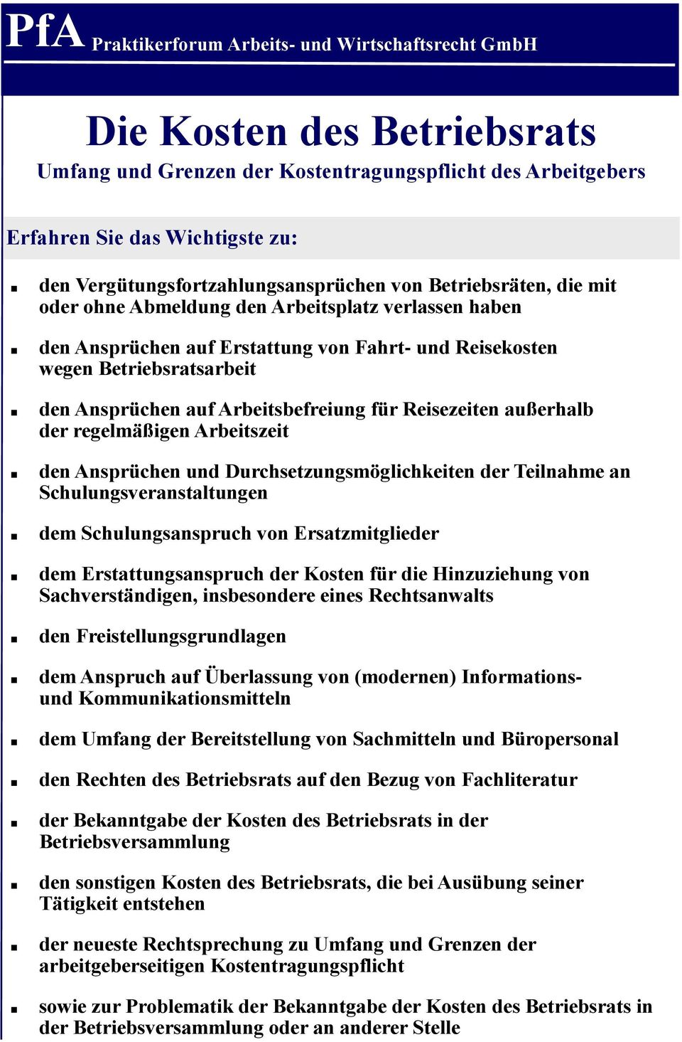 Ansprüchen auf Arbeitsbefreiung für Reisezeiten außerhalb der regelmäßigen Arbeitszeit den Ansprüchen und Durchsetzungsmöglichkeiten der Teilnahme an Schulungsveranstaltungen dem Schulungsanspruch