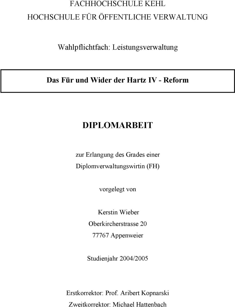 Grades einer Diplomverwaltungswirtin (FH) vorgelegt von Kerstin Wieber Oberkircherstrasse 20