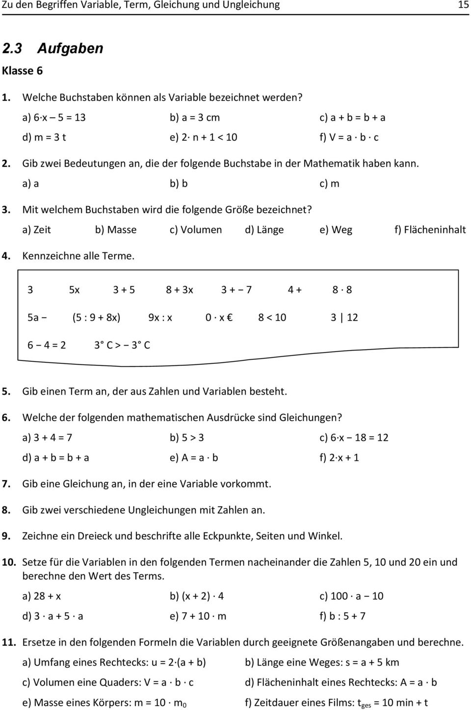 Mit welchem Buchstaben wird die folgende Größe bezeichnet? a) Zeit b) Masse c) Volumen d) Länge e) Weg f) Flächeninhalt 4. Kennzeichne alle Terme.