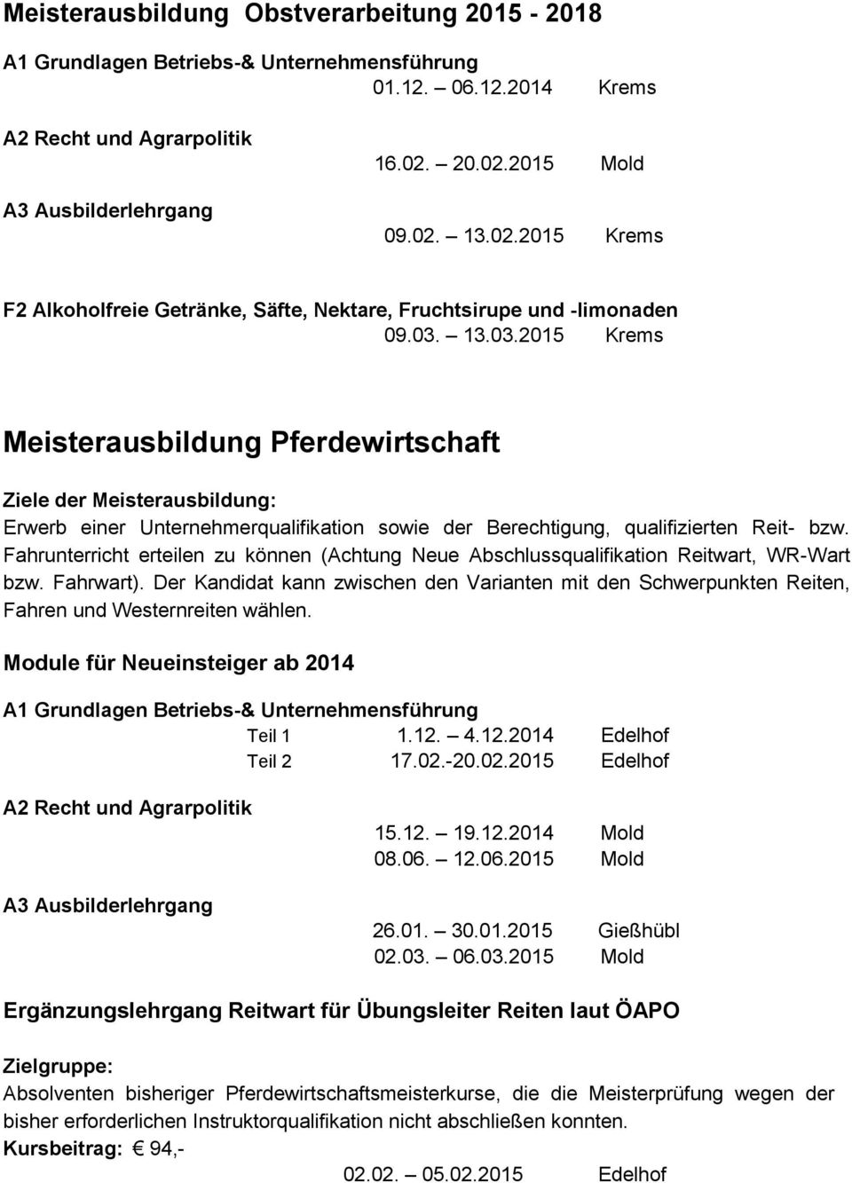 Fahrunterricht erteilen zu können (Achtung Neue Abschlussqualifikation Reitwart, WR-Wart bzw. Fahrwart).