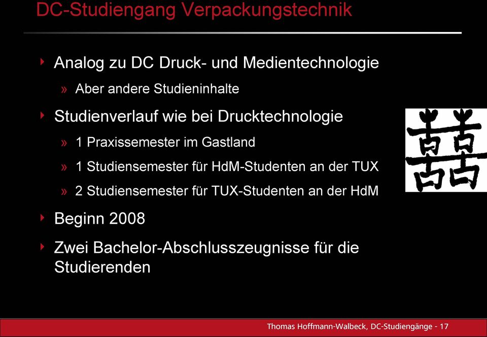 HdM-Studenten an der TUX» 2 Studiensemester für TUX-Studenten an der HdM 4 Beginn 2008 4 Zwei