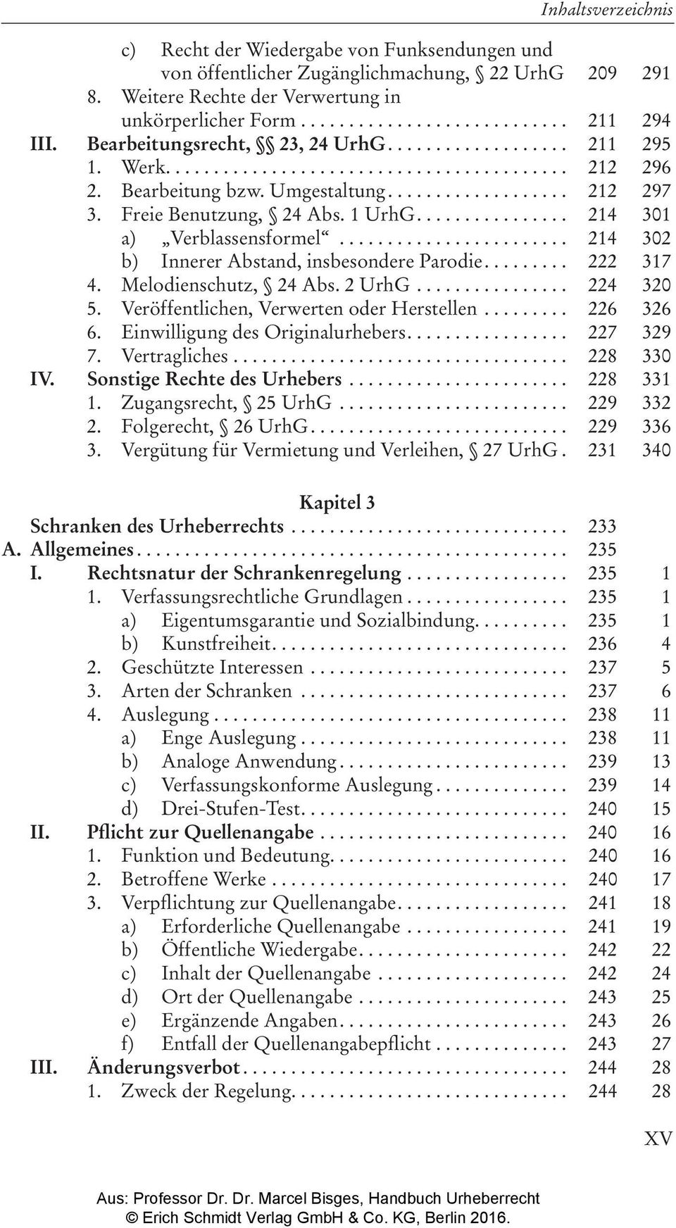 .. 214 301 a) Verblassensformel... 214 302 b) Innerer Abstand, insbesondere Parodie... 222 317 4. Melodienschutz, 24 Abs. 2 UrhG... 224 320 5. Veröffentlichen, Verwerten oder Herstellen... 226 326 6.