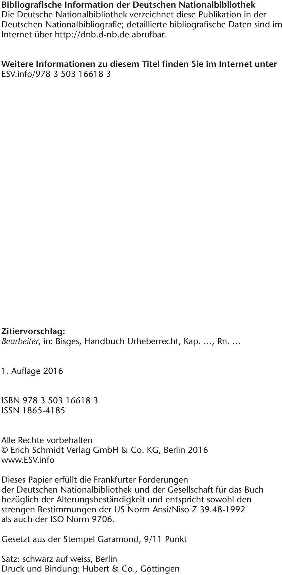 info/978 3 503 16618 3 Zitiervorschlag: Bearbeiter, in: Bisges, Handbuch Urheberrecht, Kap., Rn. 1. Auflage 2016 ISBN 978 3 503 16618 3 ISSN 1865-4185 Alle Rechte vorbehalten Erich Schmidt Verlag GmbH & Co.