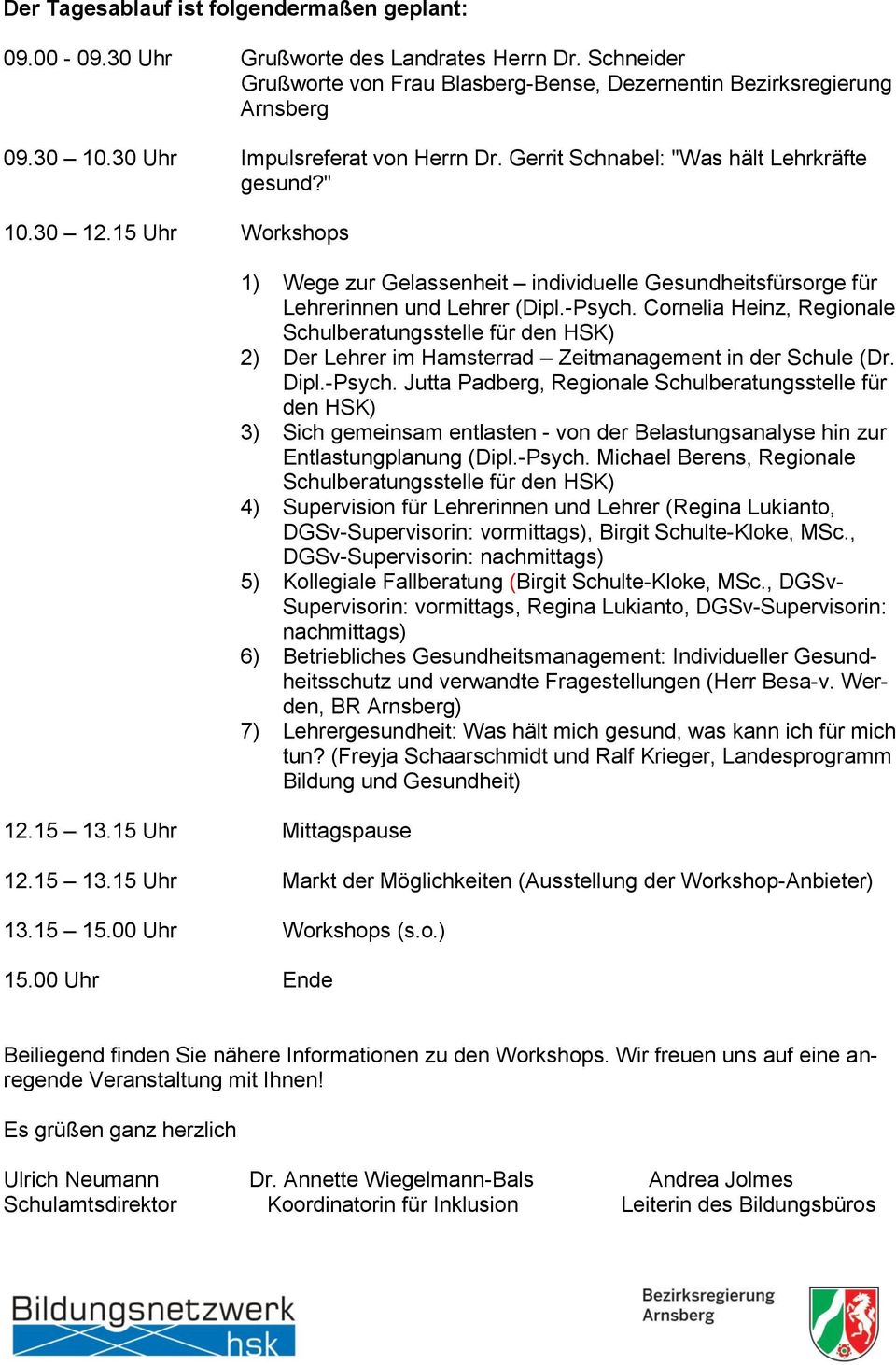 15 Uhr Mittagspause 1) Wege zur Gelassenheit individuelle Gesundheitsfürsorge für Lehrerinnen und Lehrer (Dipl.-Psych.