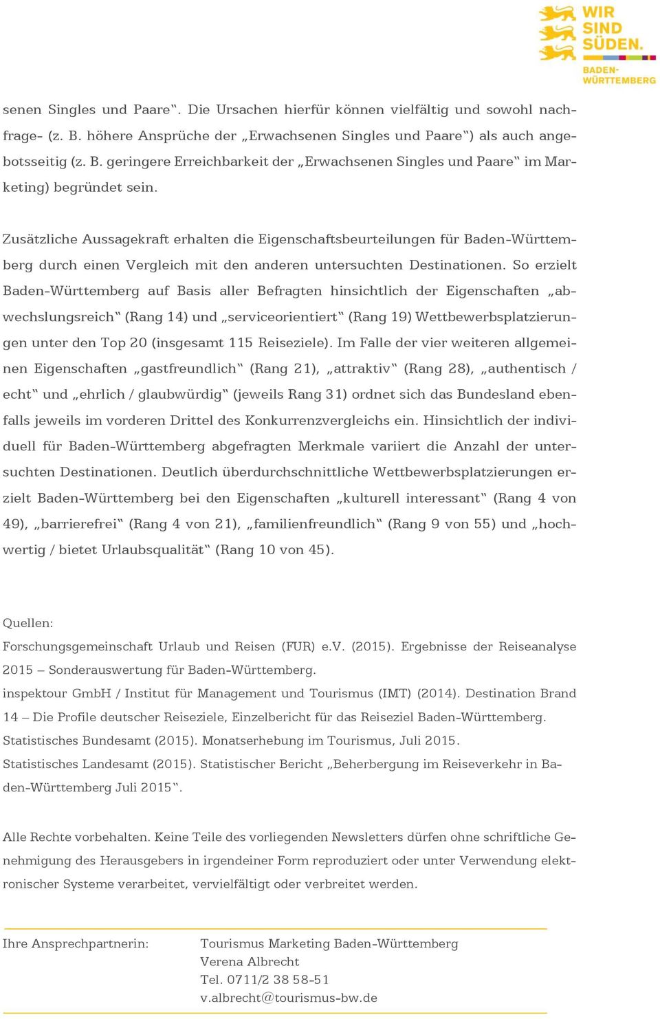 So erzielt Baden-Württemberg auf Basis aller Befragten hinsichtlich der Eigenschaften abwechslungsreich (Rang 14) und serviceorientiert (Rang 19) Wettbewerbsplatzierungen unter den Top 20 (insgesamt