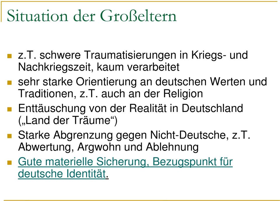t sehr starke Orientierung an deutschen Werten und Traditionen, z.t. auch an der Religion