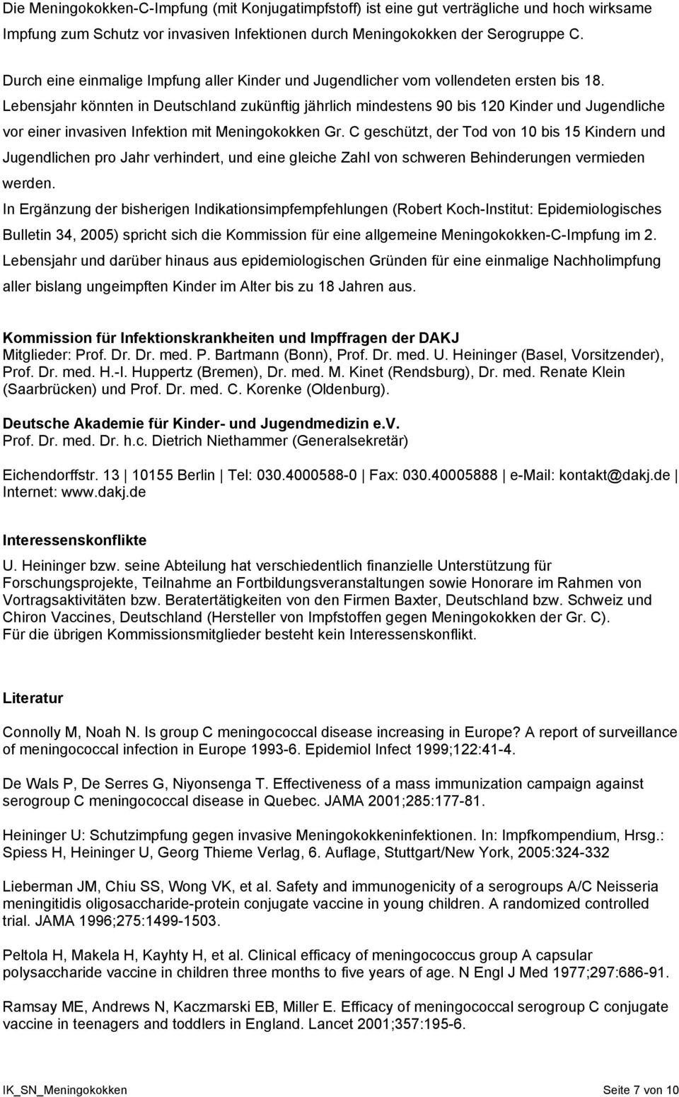 Lebensjahr könnten in Deutschland zukünftig jährlich mindestens 90 bis 120 Kinder und Jugendliche vor einer invasiven Infektion mit Meningokokken Gr.