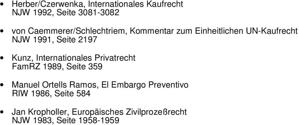 Kunz, Internationales Privatrecht FamRZ 1989, Seite 359 Manuel Ortells Ramos, El