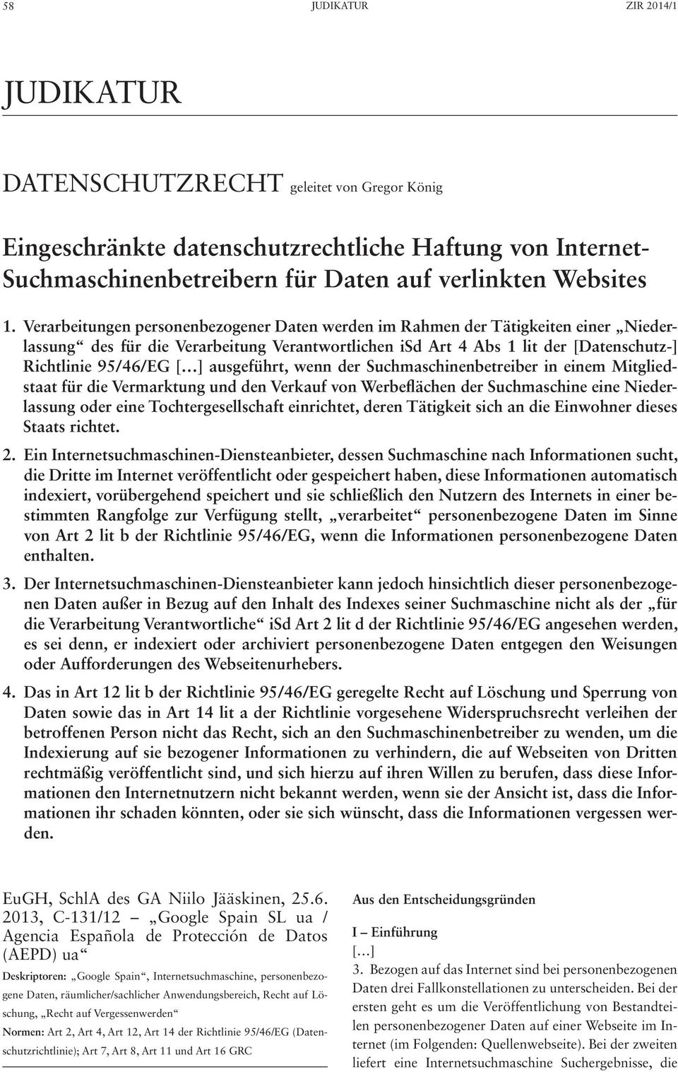 ausgeführt, wenn der Suchmaschinenbetreiber in einem Mitgliedstaat für die Vermarktung und den Verkauf von Werbeflächen der Suchmaschine eine Niederlassung oder eine Tochtergesellschaft einrichtet,