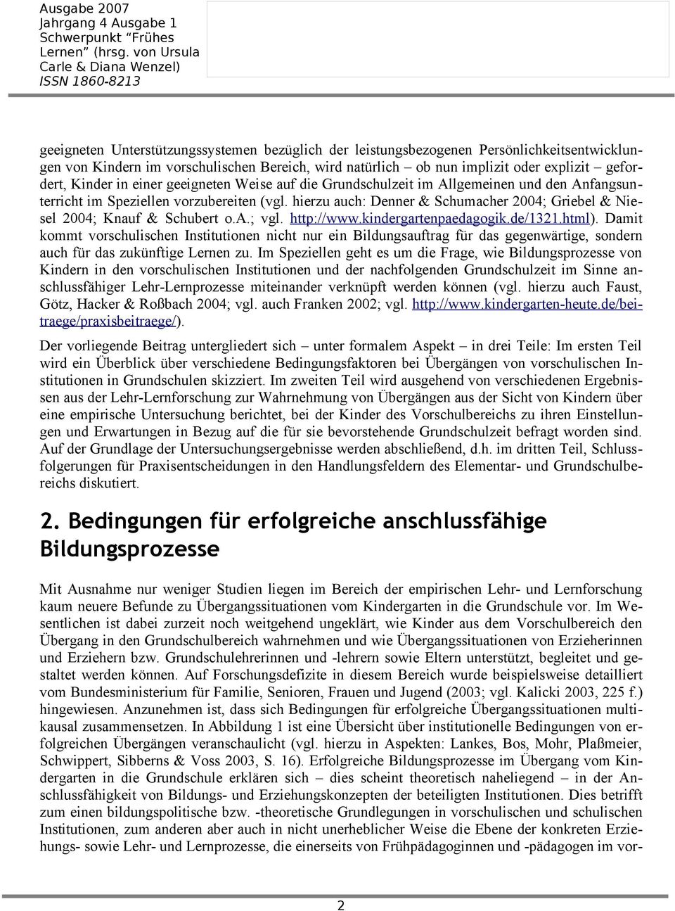 hierzu auch: Denner & Schumacher 2004; Griebel & Niesel 2004; Knauf & Schubert o.a.; vgl. http://www.kindergartenpaedagogik.de/1321.html).