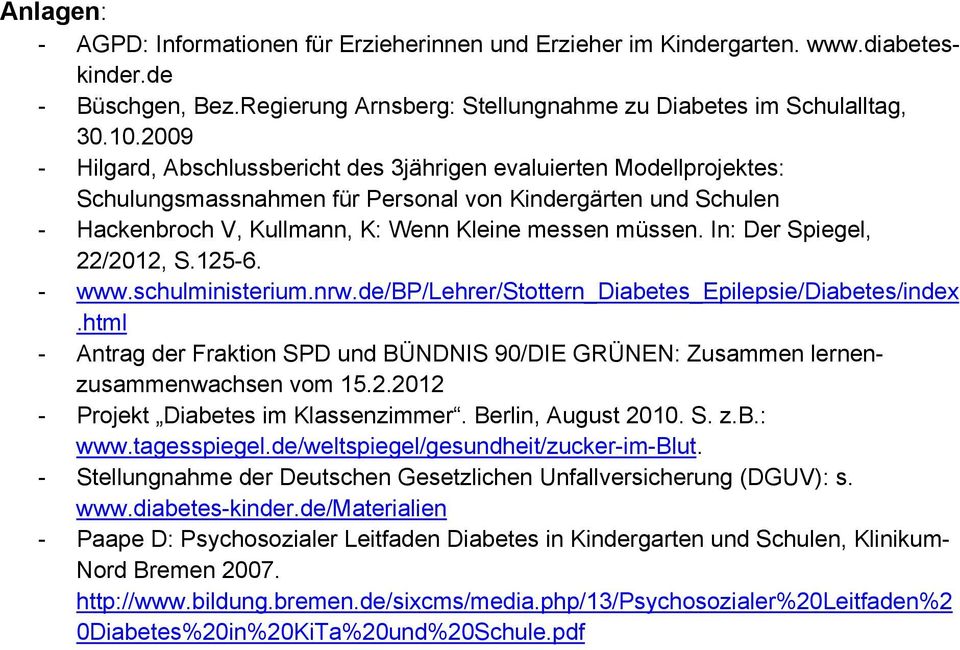 In: Der Spiegel, 22/2012, S.125-6. - www.schulministerium.nrw.de/bp/lehrer/stottern_diabetes_epilepsie/diabetes/index.