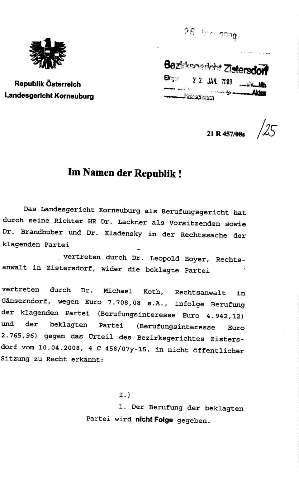 Kladensky in der Rechtssache der klagenden Partei vertreten durch Dr. Leopold Boyer, Rechtsanwalt in Zistersdorf, wider die beklagte Partei vertreten durch Dr.