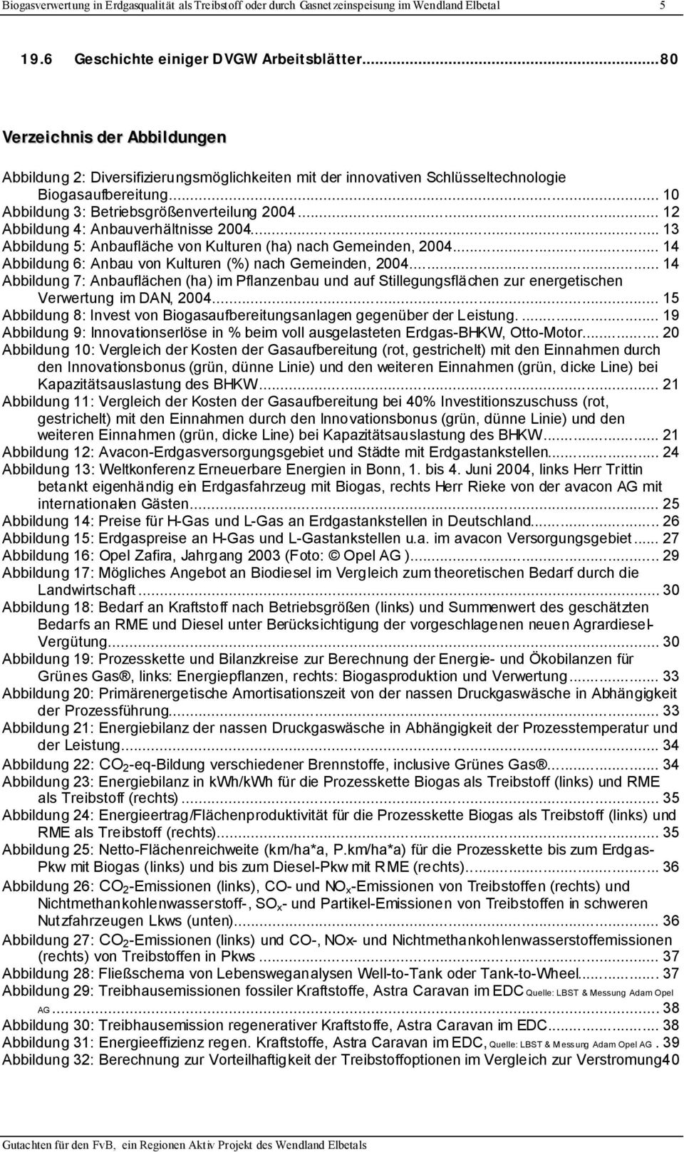 .. 12 Abbildung 4: Anbauverhältnisse 24... 13 Abbildung 5: Anbaufläche von Kulturen (ha) nach Gemeinden, 24... 14 Abbildung 6: Anbau von Kulturen (%) nach Gemeinden, 24.