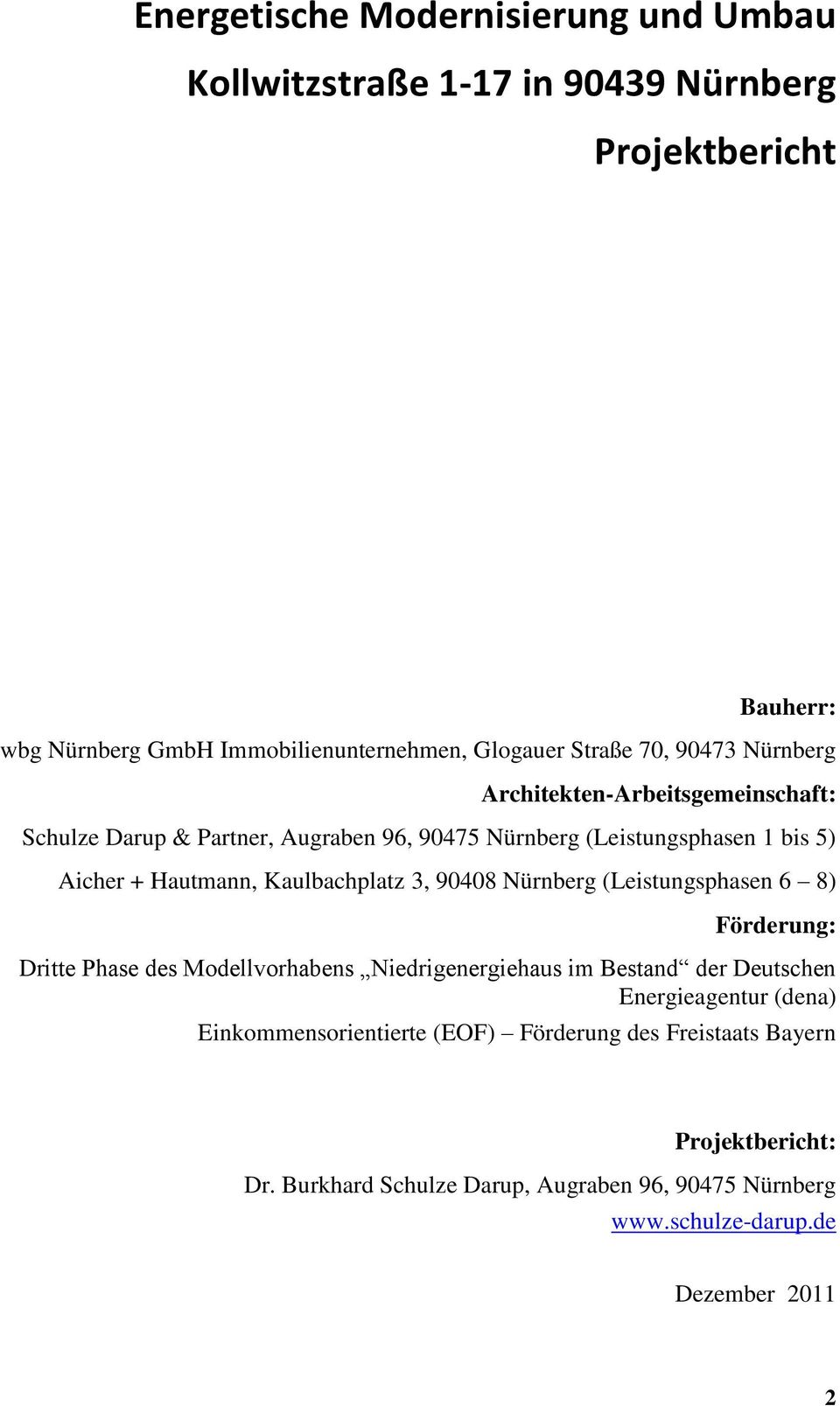 Kaulbachplatz 3, 90408 Nürnberg (Leistungsphasen 6 8) Förderung: Dritte Phase des Modellvorhabens Niedrigenergiehaus im Bestand der Deutschen Energieagentur