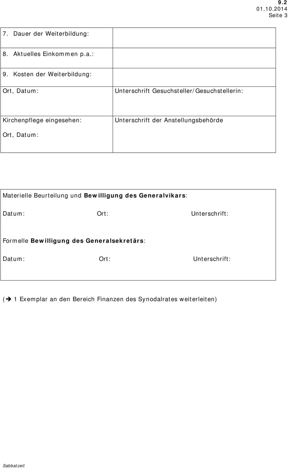 Unterschrift der Anstellungsbehörde Ort, Datum: Materielle Beurteilung und Bewilligung des Generalvikars: