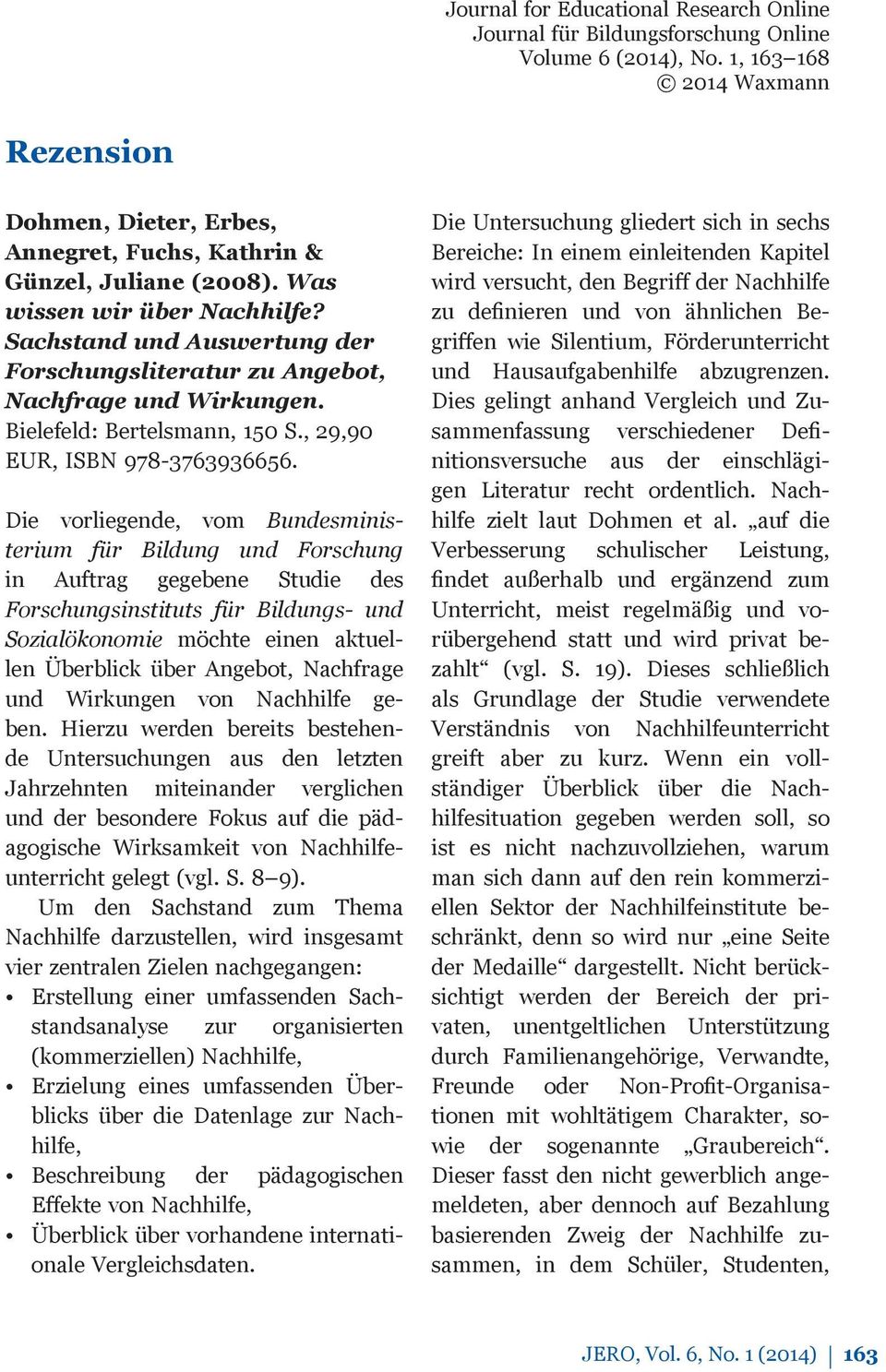 Sachstand und Auswertung der Forschungsliteratur zu Angebot, Nachfrage und Wirkungen. Bielefeld: Bertelsmann, 150 S., 29,90 EUR, ISBN 978-3763936656.
