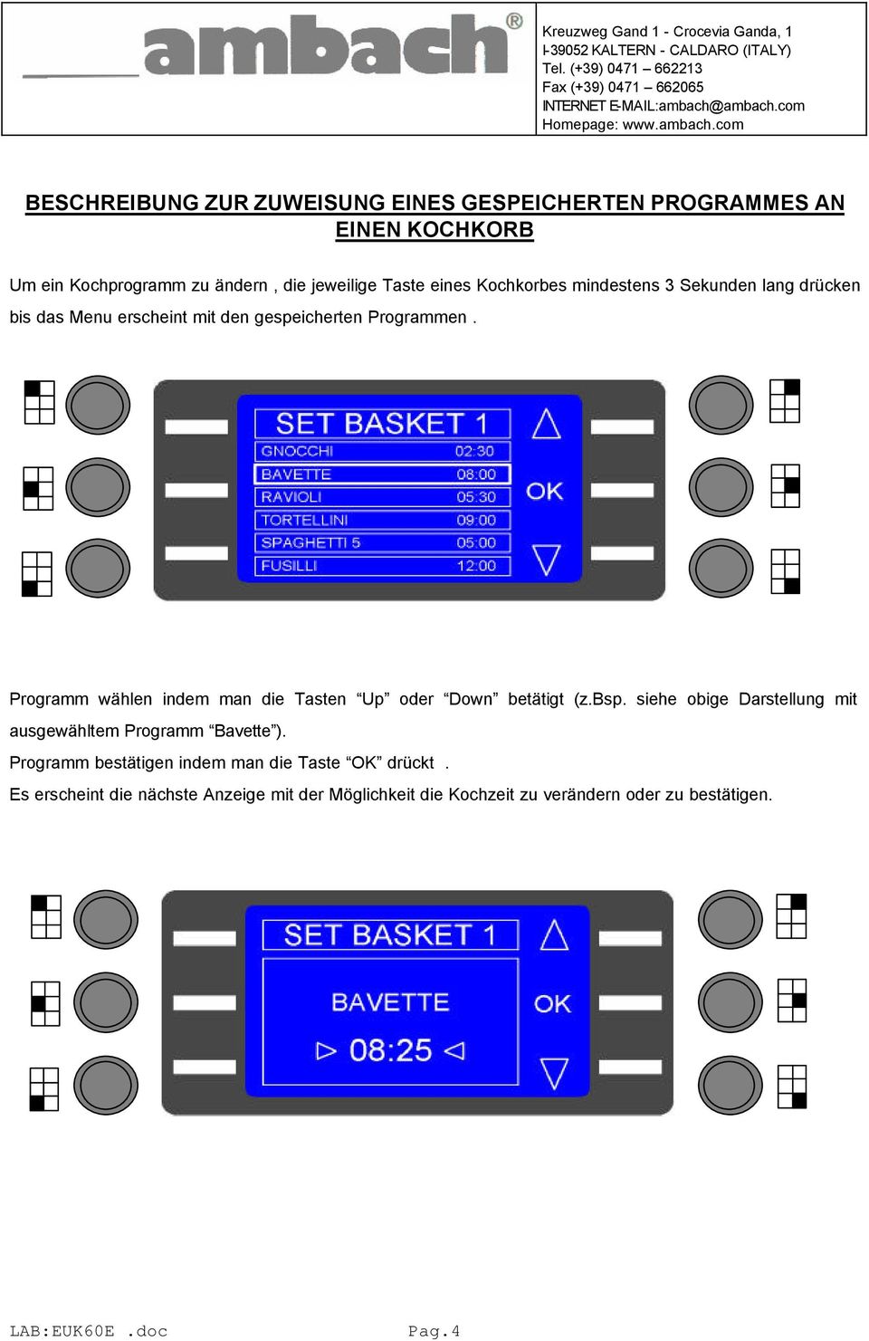 Programm wählen indem man die Tasten Up oder Down betätigt (z.bsp. siehe obige Darstellung mit ausgewähltem Programm Bavette ).