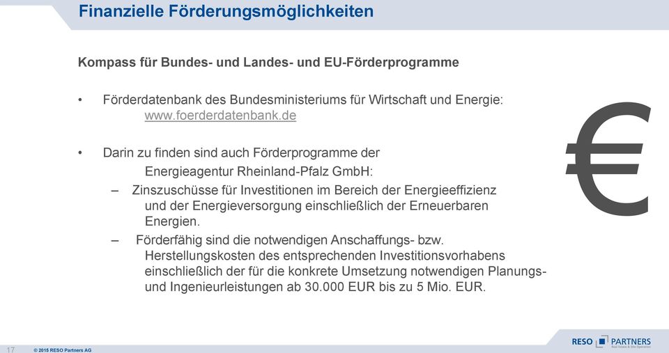 de Darin zu finden sind auch Förderprogramme der Energieagentur Rheinland-Pfalz GmbH: Zinszuschüsse für Investitionen im Bereich der Energieeffizienz und der