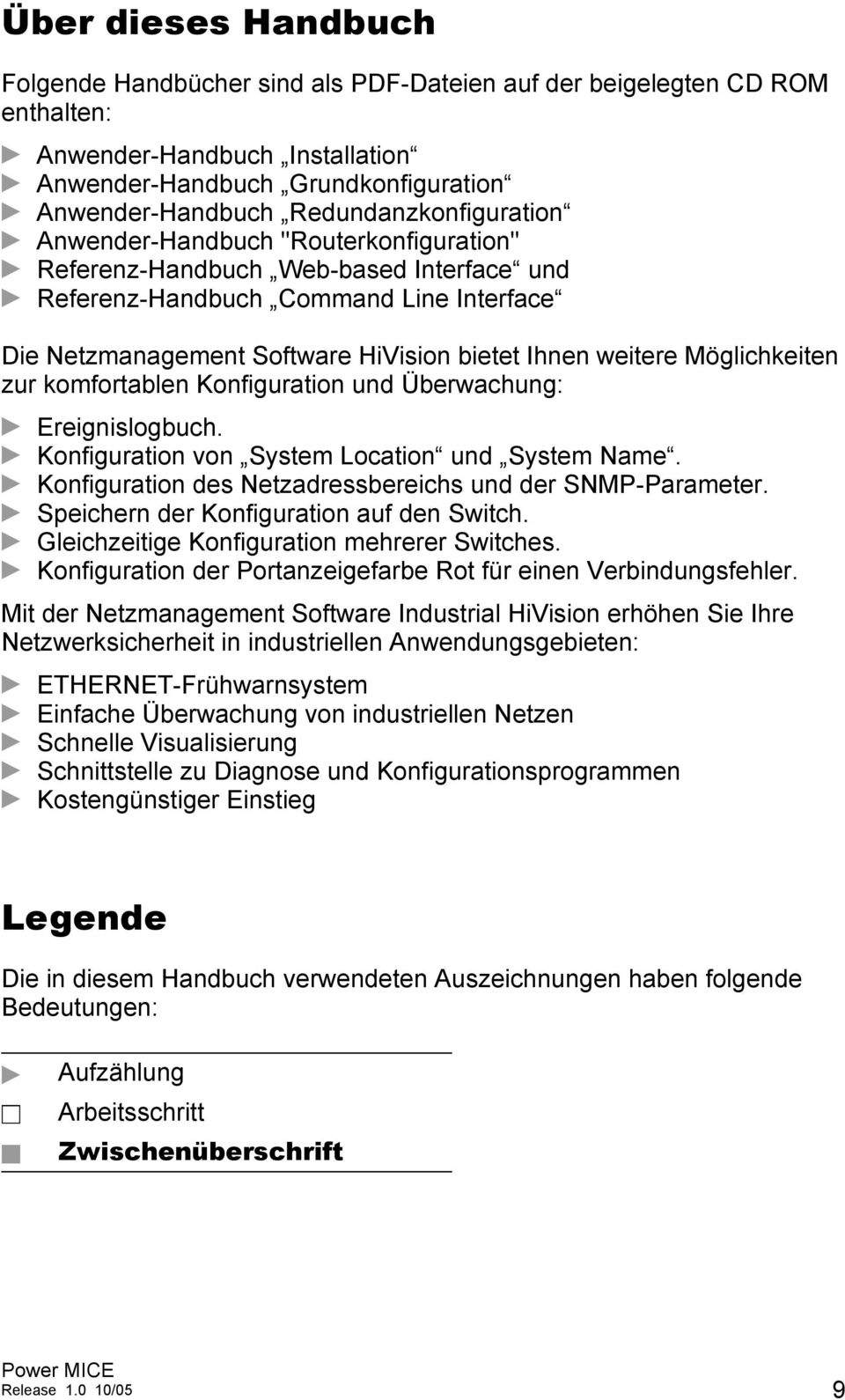 Ihnen weitere Möglichkeiten zur komfortablen Konfiguration und Überwachung: D Ereignislogbuch. D Konfiguration von System Location und System Name.