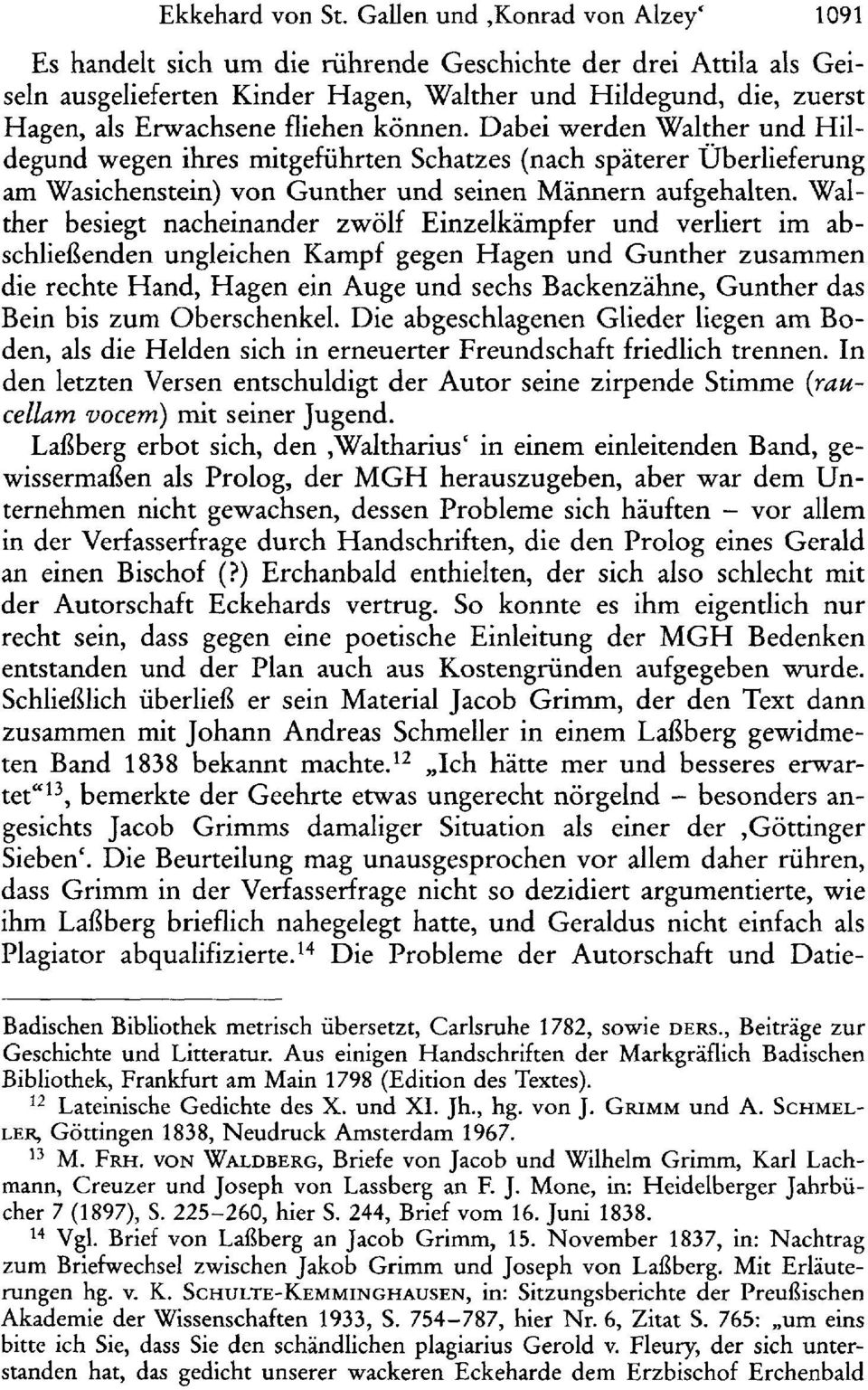 können. Dabei werden Walther und Hildegund wegen ihres mitgeführten Schatzes (nach späterer Überlieferung am Wasichenstein) von Gunther und seinen Männern aufgehalten.