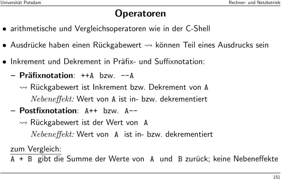 Dekrement von A Nebeneffekt: Wert von A ist in- bzw. dekrementiert Postfixnotation: A++ bzw.