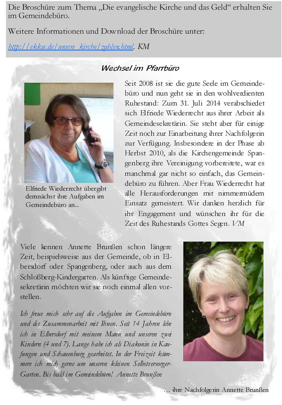 .. Seit 2008 ist sie die gute Seele im Gemeindebüro und nun geht sie in den wohlverdienten Ruhestand: Zum 31. Juli 2014 verabschiedet sich Elfriede Wiederrecht aus ihrer Arbeit als Gemeindesekretärin.