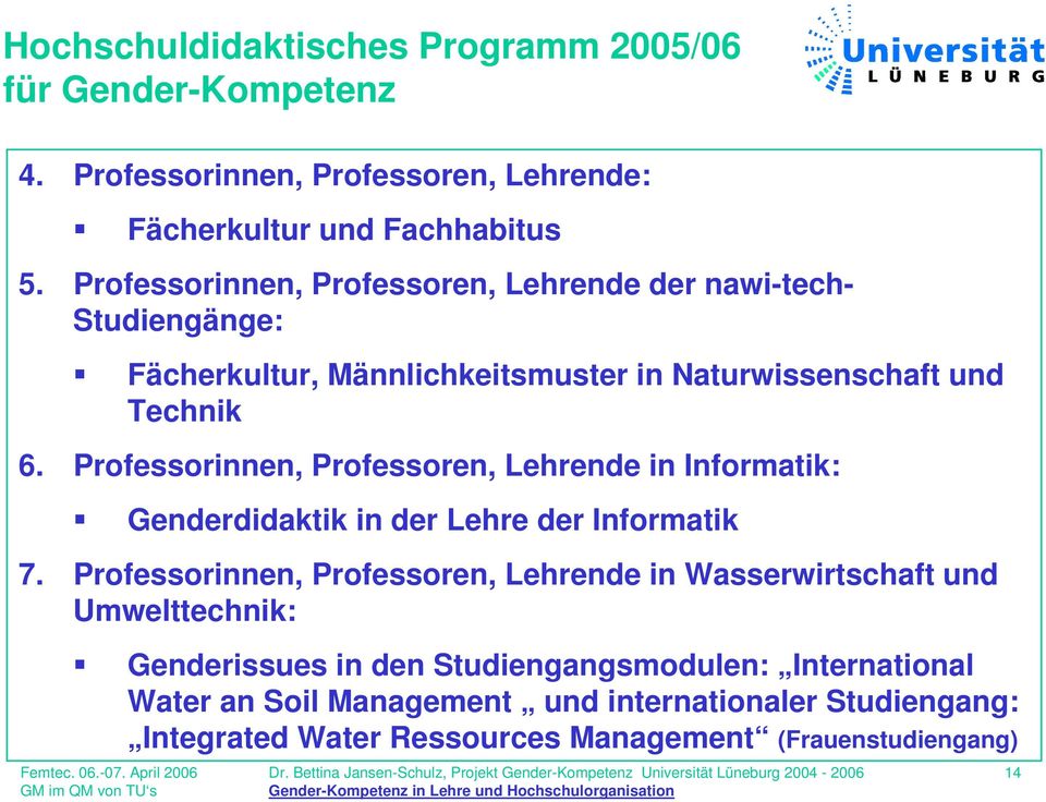 Professorinnen, Professoren, Lehrende in Informatik: Genderdidaktik in der Lehre der Informatik 7.