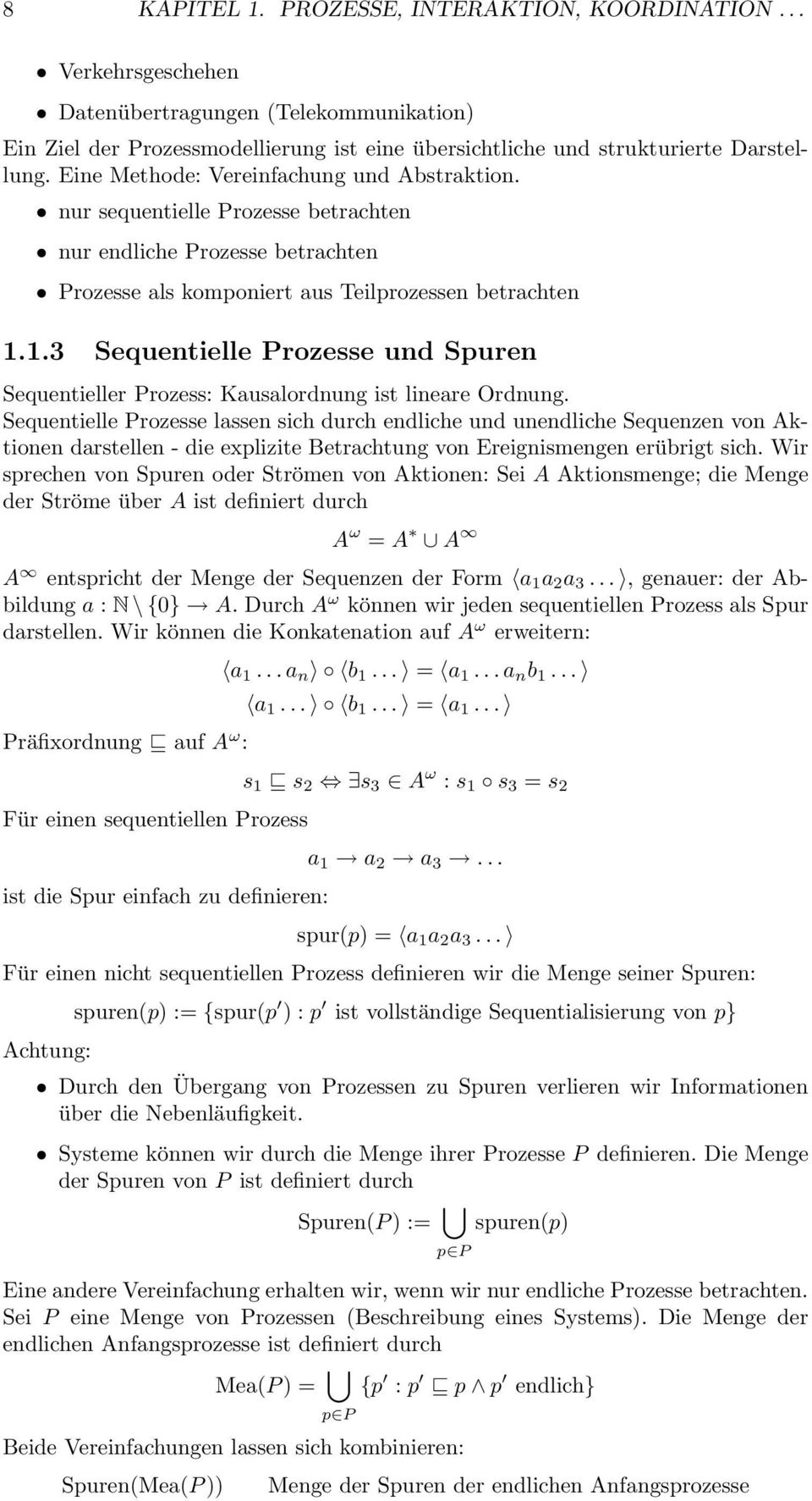 1.3 Sequentielle Prozesse und Spuren Sequentieller Prozess: Kausalordnung ist lineare Ordnung.