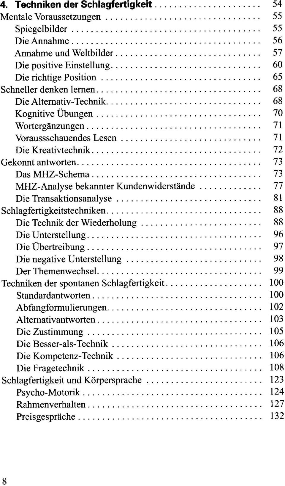 ................................ 65 Schneller denken lemen.................................. 68 Die Altemativ-Technik................................ 68 Kognitive Ubungen.................................. 70 Worterganzungen.