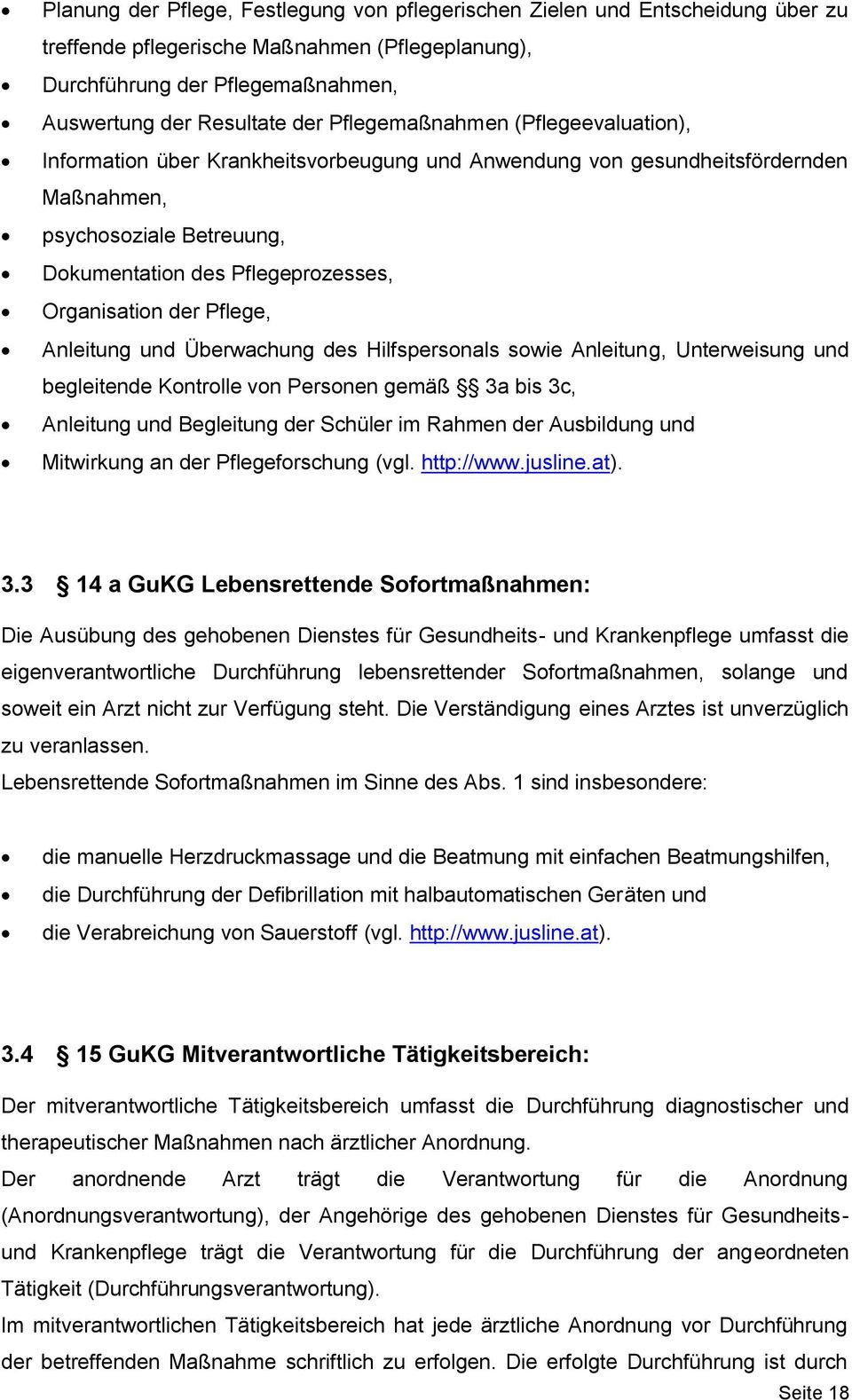 der Pflege, Anleitung und Überwachung des Hilfspersonals sowie Anleitung, Unterweisung und begleitende Kontrolle von Personen gemäß 3a bis 3c, Anleitung und Begleitung der Schüler im Rahmen der