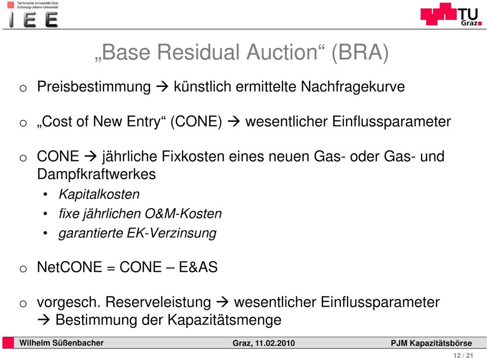 und Dampfkraftwerkes Kapitalkosten fixe jährlichen O&M-Kosten garantierte EK-Verzinsung o NetCONE =