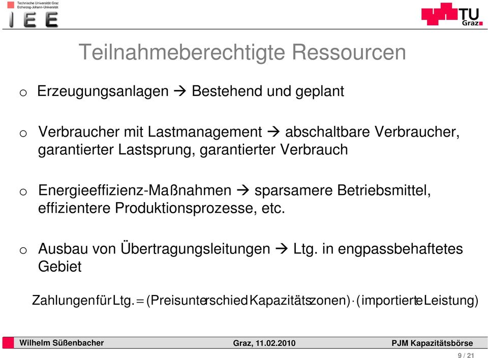 sparsamere Betriebsmittel, effizientere Produktionsprozesse, etc. o Ausbau von Übertragungsleitungen Ltg.