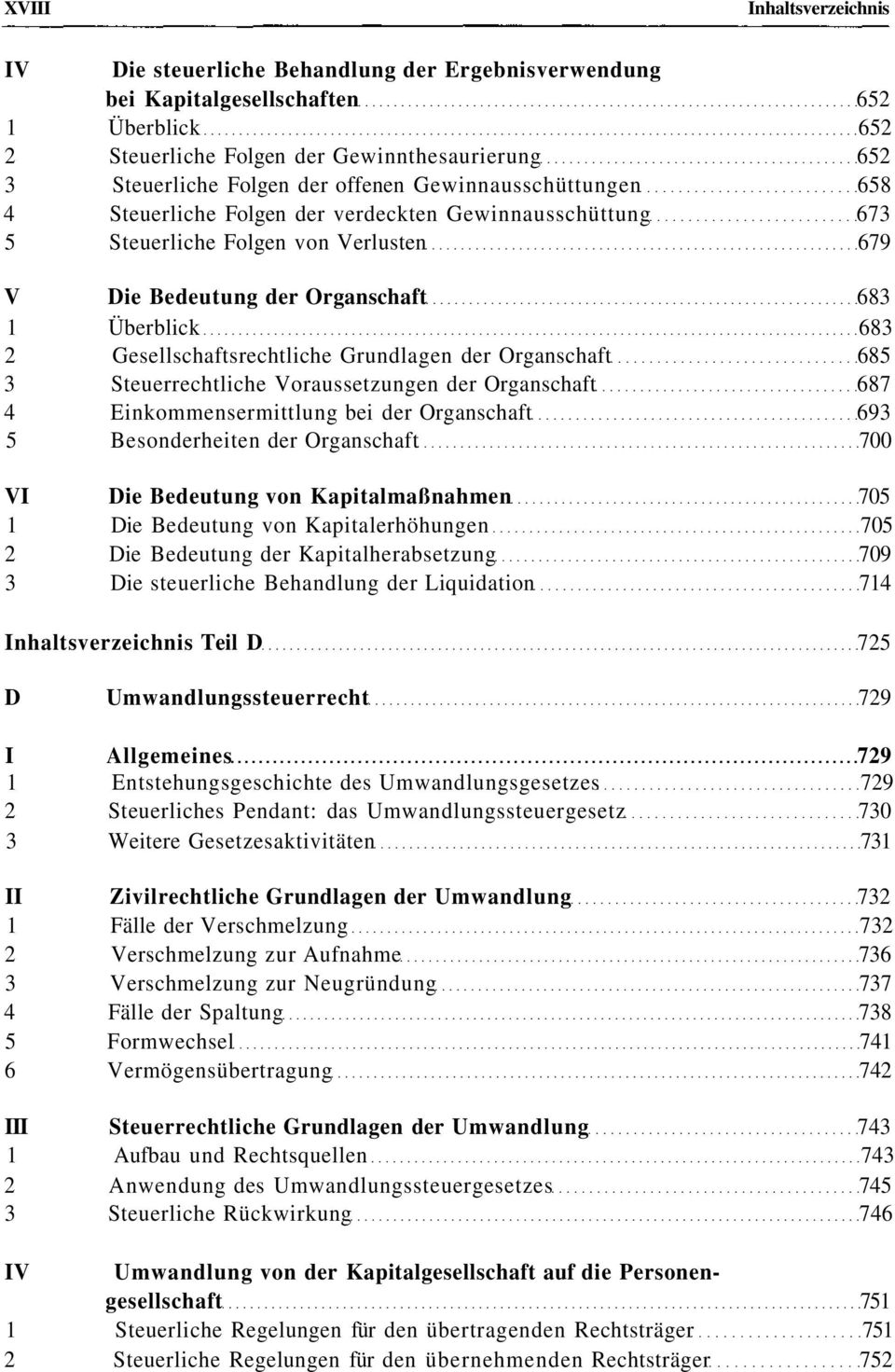 Steuerrechtliche Voraussetzungen der Organschaft 687 Einkommensermittlung bei der Organschaft 69 Besonderheiten der Organschaft 700 VI Die Bedeutung von Kapitalmaßnahmen 70 Die Bedeutung von