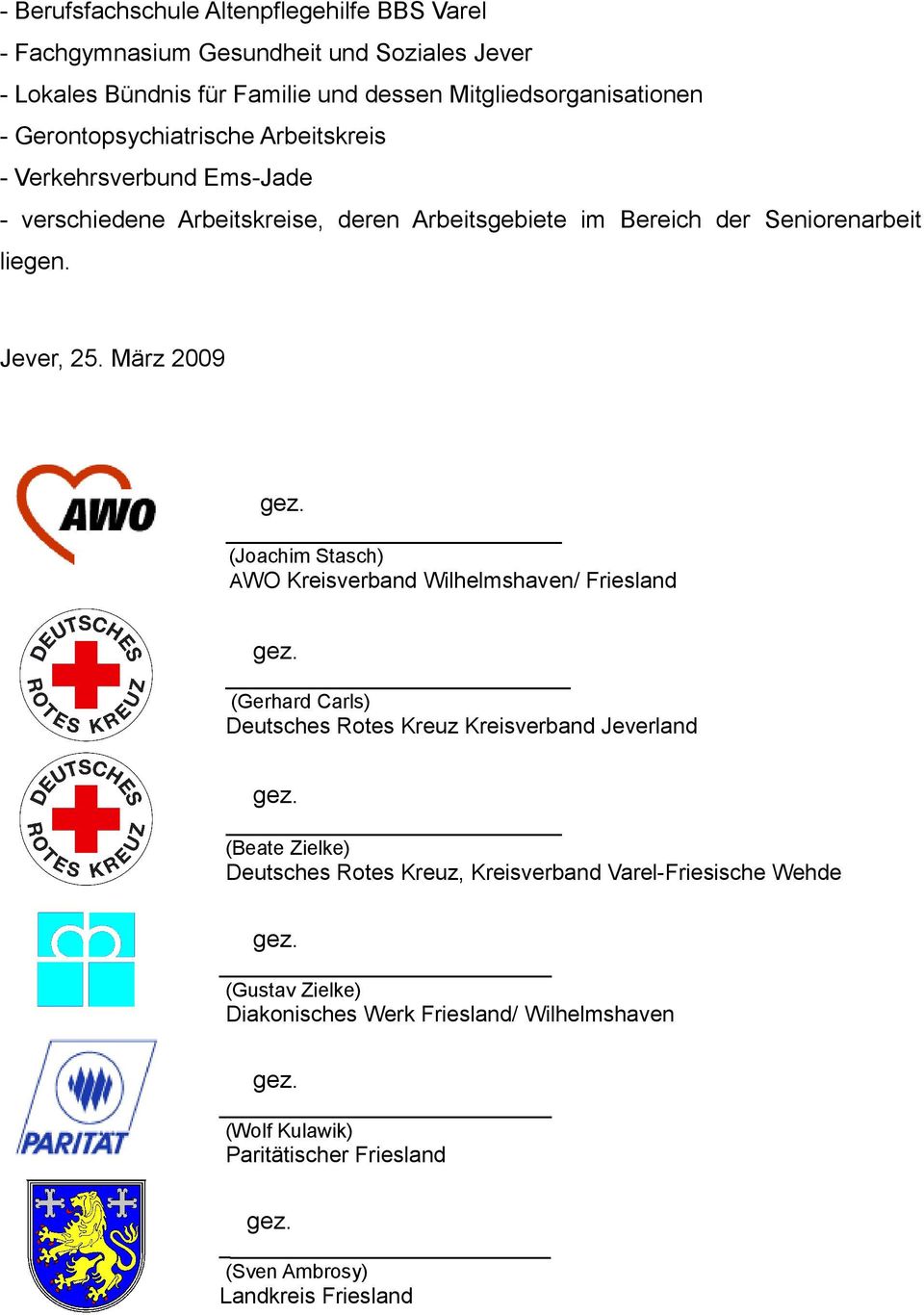 März 2009 gez. (Joachim Stasch) AWO Kreisverband Wilhelmshaven/ Friesland gez. (Gerhard Carls) Deutsches Rotes Kreuz Kreisverband Jeverland gez.